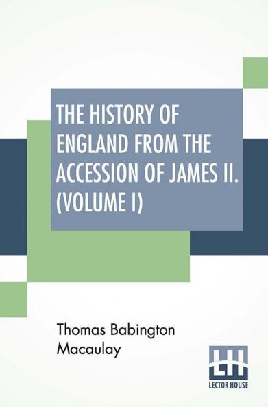 The History Of England From The Accession Of James II. (Volume I)