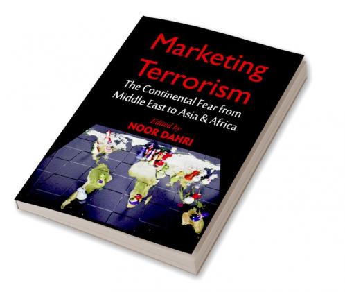 Marketing  Terrorism : The Continental Fear from Middle East to Asia & Africa