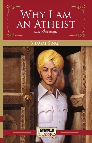 Why I am an Atheist and other essays