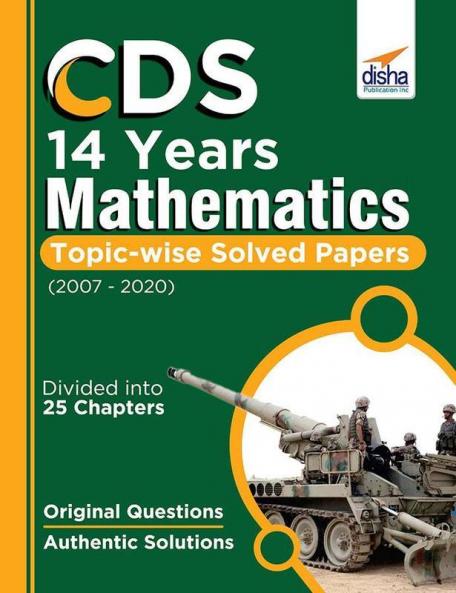 CDS 14 Years Mathematics Topic wise Solved Papers (2007-2020)