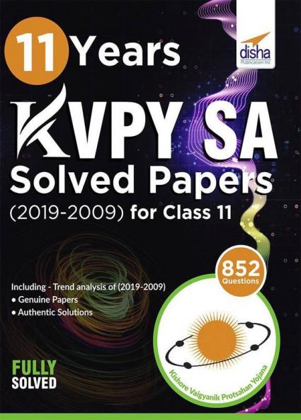 11 Years KVPY SA Solved Papers (2019-2009) for Class 11