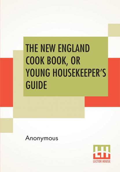 The New England Cook Book Or Young Housekeeper's Guide