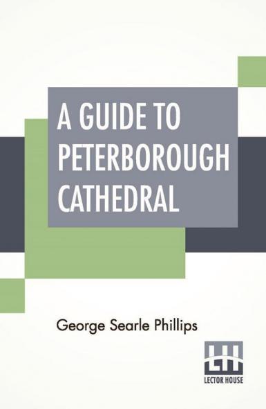 A Guide To Peterborough Cathedral