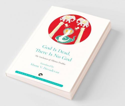 God is Dead There is No God: The Vachanas of Allama Prabhu