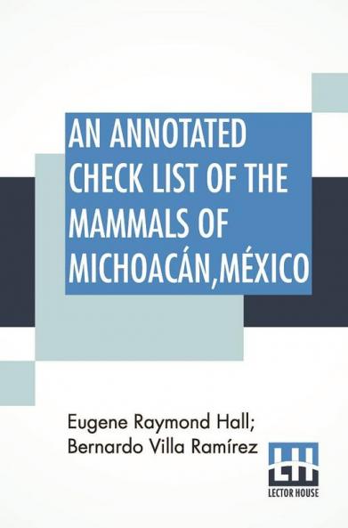 An Annotated Check List Of The Mammals Of Michoac��n M��xico