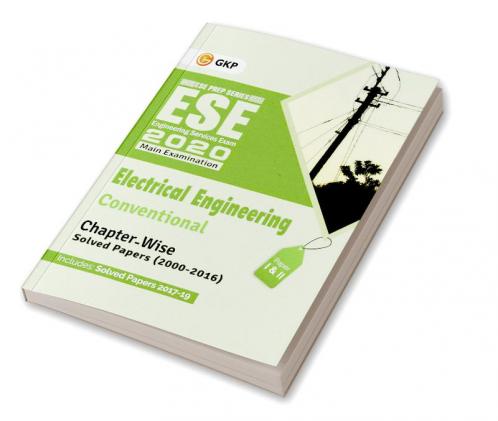 UPSC ESE 2020 : Electrical Engineering - Conventional Paper I & II - Chapter Wise & Year Wise Solved Papers 2000-2016 (Include Solved Paper 2017 to 2019)
