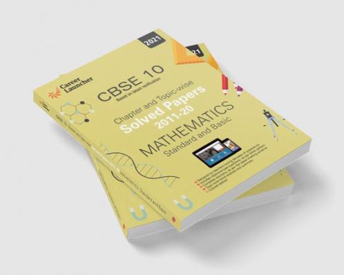 CBSE Class X 2021 - Chapter and Topic-wise Solved Papers 2011-2020 : Mathematics (Standard & Basic) (All Sets - Delhi & All India)