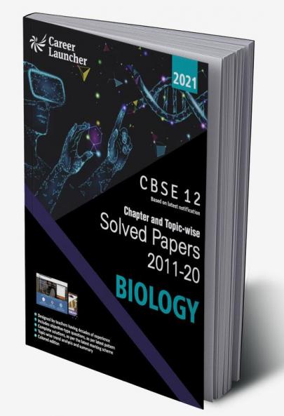 CBSE Class XII 2021 - Chapter and Topic-wise Solved Papers 2011-2020 : Biology (All Sets - Delhi & All India)