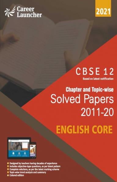 CBSE Class XII 2021 - Chapter and Topic-wise Solved Papers 2011-2020 English Core (All Sets - Delhi & All India)