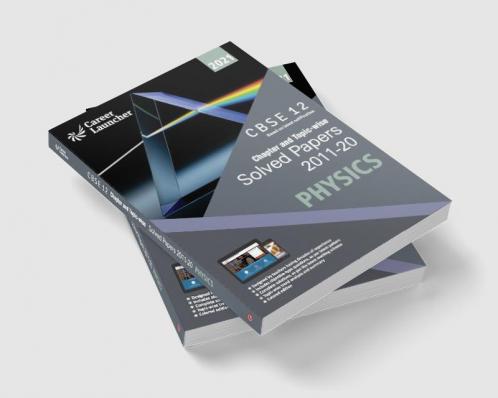 CBSE Class XII 2021 - Chapter and Topic-wise Solved Papers 2011-2020 : Physics (All Sets - Delhi & All India)
