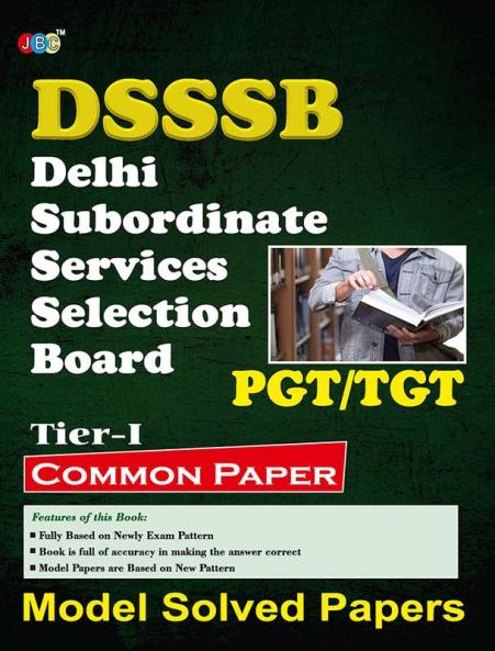 “MODEL SOLVED PAPERS”-‘PGT/TGT’ “COMMON PAPER” (TIER-1):- “DSSSB”-Delhi Subordinate Services Selection Board