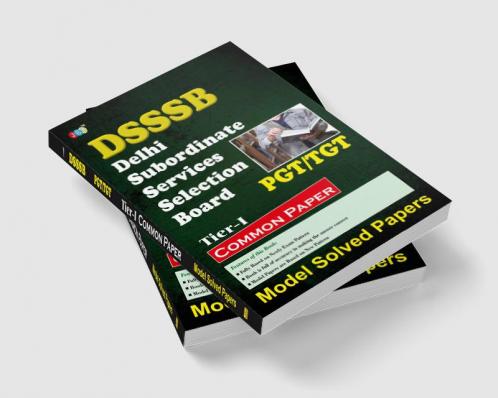 “MODEL SOLVED PAPERS”-‘PGT/TGT’ “COMMON PAPER” (TIER-1):- “DSSSB”-Delhi Subordinate Services Selection Board