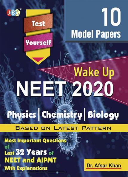“10 PRACTICE SETS” ‘Test Yourself’:— “NEET 2020” (Wake up)- Physics|Chemistry|Biology