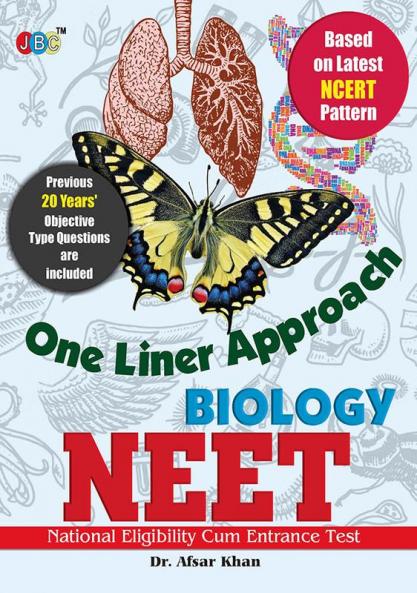 ‘ONE LINER APPROACH’- “BIOLOGY”:— “NEET”- ‘NATIONAL ELIGIBILITY CUM ENTRANCE TEST’