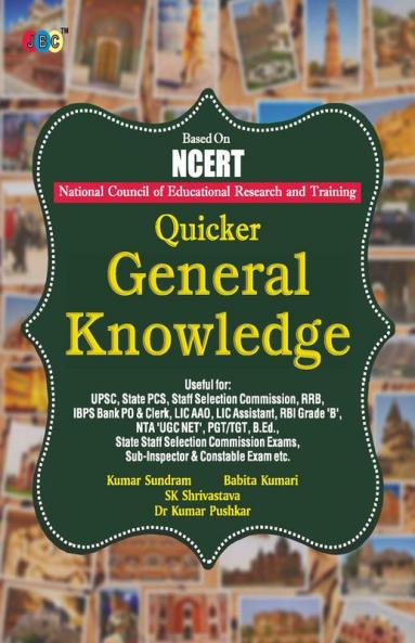 QUICKER’ “GENERAL KNOWLEDGE” Based on NCERT:– Useful for UPSC State PCS Staff Selection Commission RRB IBPS Bank PO & Clerk LIC AAO LIC Assistant RBI Grade ‘B’ NTA ‘UGC NET’ PGT/TGT B.Ed. (Hindi)