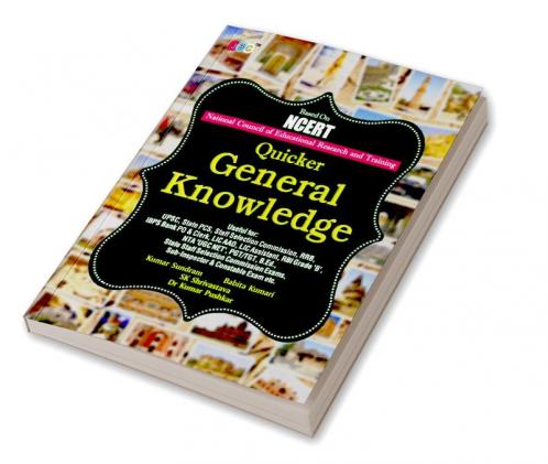 QUICKER’ “GENERAL KNOWLEDGE” Based on NCERT:– Useful for UPSC State PCS Staff Selection Commission RRB IBPS Bank PO & Clerk LIC AAO LIC Assistant RBI Grade ‘B’ NTA ‘UGC NET’ PGT/TGT B.Ed. (Hindi)