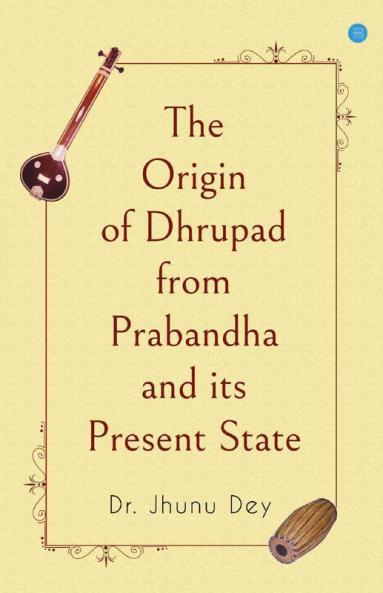 The Origin Of Dhrupad From Prabandha And Its Present State
