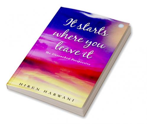 It starts where you leave it
