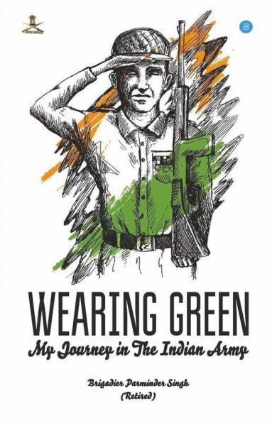Wearing Green  My Journey In The Indian Army