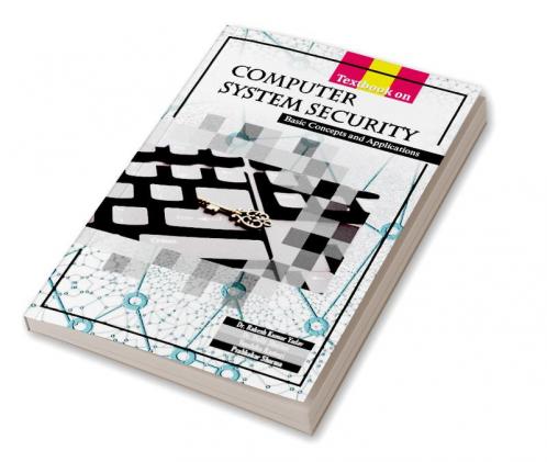 A Textbook On:— Computer System Security