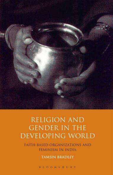 Religion and Gender in the Developing World: Faith-Based Organizations and Feminism in India