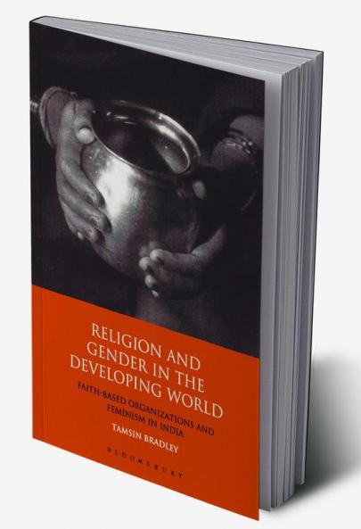 Religion and Gender in the Developing World: Faith-Based Organizations and Feminism in India