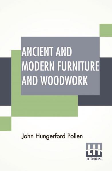 Ancient And Modern Furniture And Woodwork