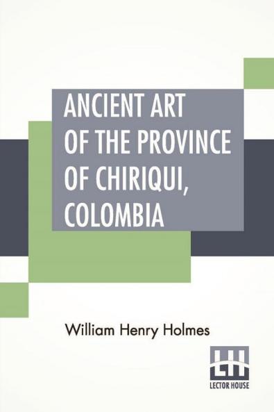Ancient Art Of The Province Of Chiriqui Colombia