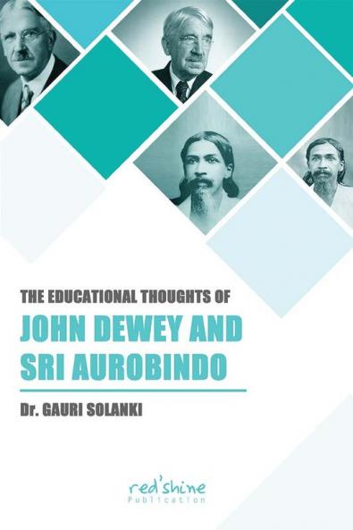 THE EDUCATIONAL THOUGHTS OF JOHN DEWEY AND SRI AUROBINDO