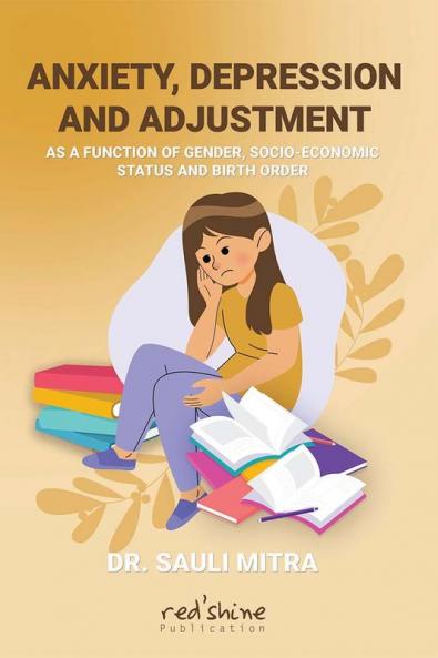 Anxiety Depression And Adjustment As A Function Of Gender Socio-Economic Status And Birth Order