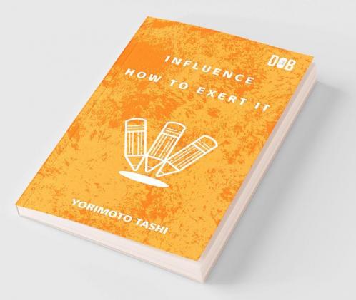Influence: How to Exert It