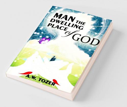 Man - The Dwelling Place Of God