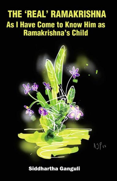 The ‘Real’ Ramakrishna (As I Have Come to Know Him as Ramakrishna’s Child)