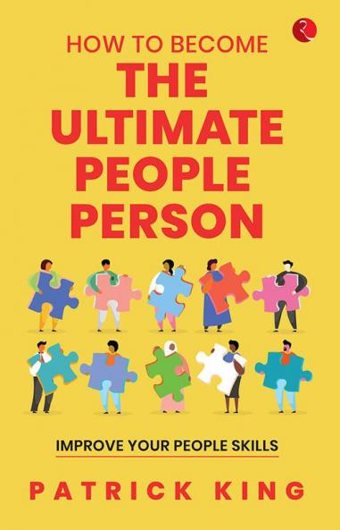 How to Become the Ultimate People Person: Improve Your People Skills