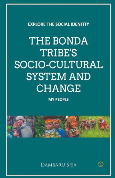 The Bonda Tribe'S Socio-Cultural System And Change