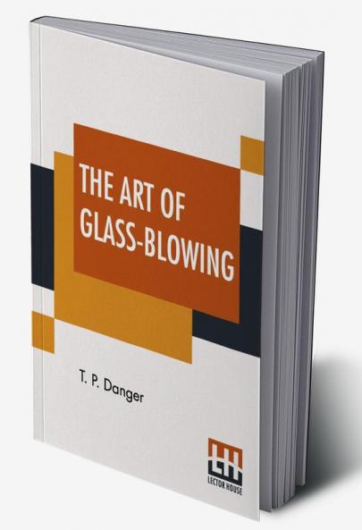 The Art Of Glass-Blowing