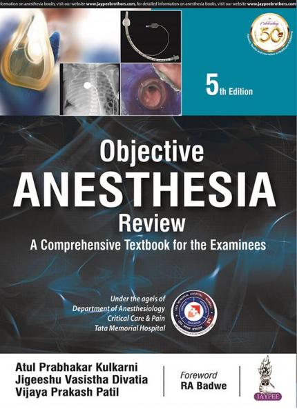 OBJECTIVE ANESTHESIA REVIEW: A COMPREHENSIVE TEXTBOOK FOR THE EXAMINEES
