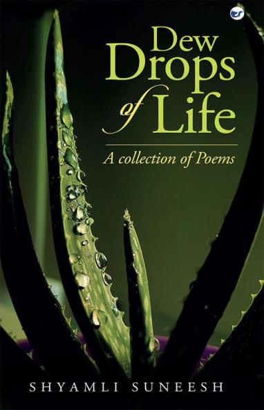 Dew Drops of Life: A collection of poems