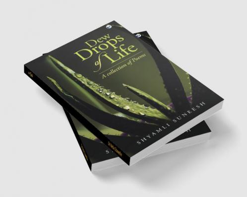 Dew Drops of Life: A collection of poems