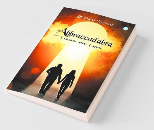 Abbraccadabra - I Create What I Speak : A Life Transforming Book