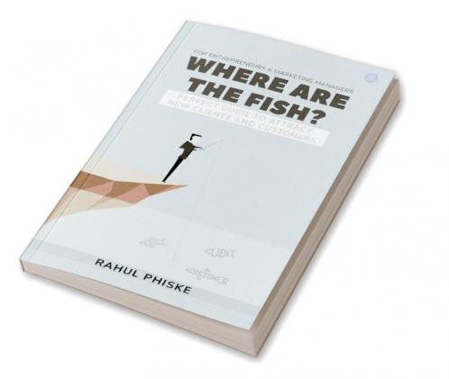 Where are the fish? Perfect Guide to Attract New Clients & Customers