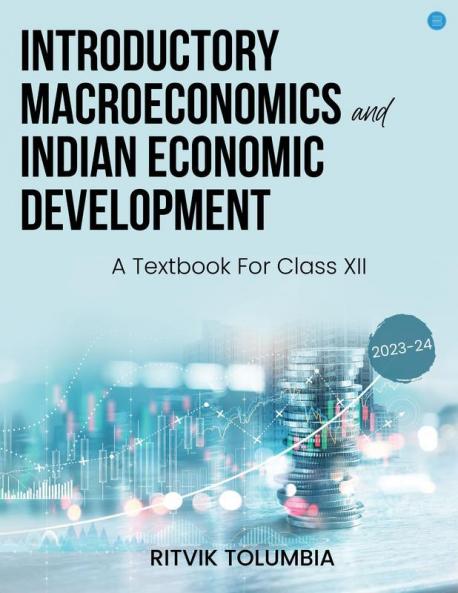 Introductory Macroeconomics & Indian Economic Development ( A Textbook for Class XII)