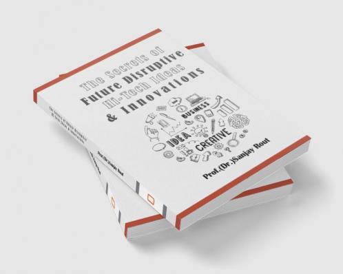 The Secrets of Future Disruptive Hi-Tech Ideas & Innovations