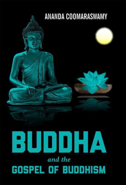 BUDDHA and the GOSPEL OF BUDDHISM