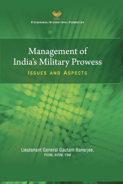 Management of India`s Military Prowess: Issues and Aspects