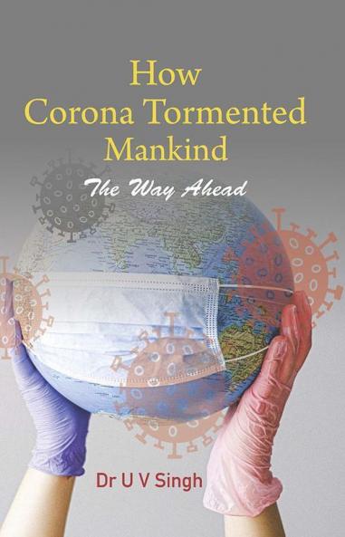 How Corona Tormented Mankind: The Way Ahead