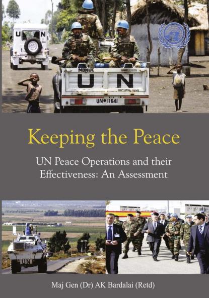 Keeping the Peace UN Peace Operations and their Effectiveness: An Assessment
