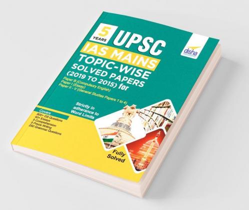 5 Years UPSC IAS Mains Topic-wise Solved Papers (2019 to 2015) for Paper B (Compulsory English) Paper I (Essay) & Paper II - V (General Studies Papers 1 to 4)