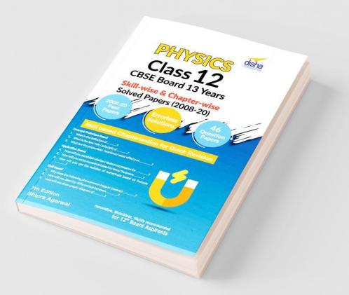 Physics Class 12 CBSE Board 13 Years Skill-wise & Chapter-wise Solved Papers (2008 - 20) 7th Edition
