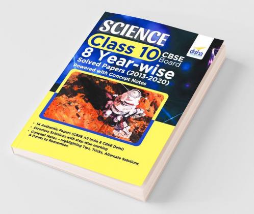 Science Class 10 CBSE Board 8 YEAR-WISE Solved Papers (2013 - 2020) powered with Concept Notes